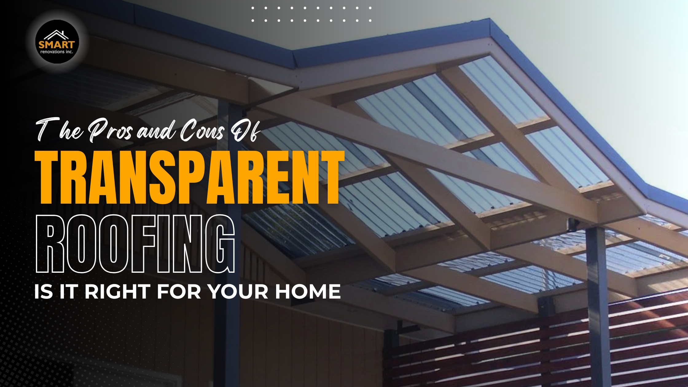 The Pros and Cons Of Transparent Roofing